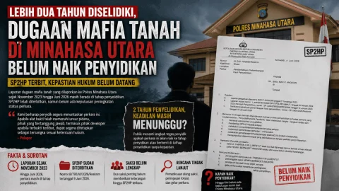 Lebih Dua Tahun Mengendap, Dugaan Mafia Tanah di Minahasa Utara Belum Naik Penyidikan: SP2HP Terbit, Kepastian Hukum Masih Dipertanyakan