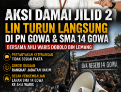 Ketum LIN & Ketua DPD Sulsel Pastikan Turun Aksi Jilid II di PN Gowa dan SMA Negeri 14 Gowa: Soroti Dugaan Keterangan Tidak Sesuai Fakta hingga Dugaan Rangkap Jabatan Hakim