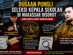DUGAAN PUNGUTAN DALAM SELEKSI KEPALA SEKOLAH MAKASSAR DISOROT, DPD LIN SULSEL MINTA AUDIT MENYELURUH