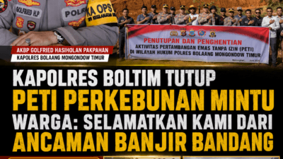 Kapolres Boltim Tutup PETI Perkebunan Mintu, Warga: Selamatkan Kami dari Ancaman Banjir Bandang