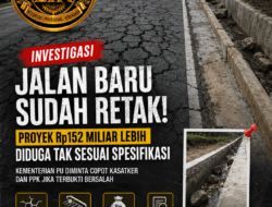 Jalan Baru Sudah Retak, Proyek Rp152 Miliar Lebih Disorot! Dugaan Tak Sesuai Spesifikasi, Kementerian PU Didesak Audit Total dan Copot Kasatker–PPK Jika Terbukti Bersalah