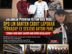 Jalankan Instruksi Ketum Gus ROBI, DPD LIN Banten Cabut Laporan Terhadap Eks Sekjen Antoni Pane: Utamakan Persatuan dan Marwah Organisasi