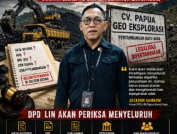 Ketua DPD LIN Papua Barat Daya Jackson Sambow Soroti Dugaan Legalitas CV Papua Geo Eksplorasi, Investigasi Menyeluruh Segera Dilakukan