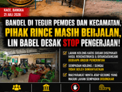 Bandel Meski Sudah Ditegur Pemdes dan Kecamatan, Pembangunan Diduga Milik Rince Tetap Berjalan, DPD LIN Babel Desak Penghentian Sementara