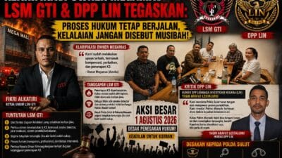 Klarifikasi Owner Megamas, LSM GTI dan DPP LIN Tegaskan: Proses Hukum Tetap Jalan, Kelalaian Jangan Disebut Musibah.