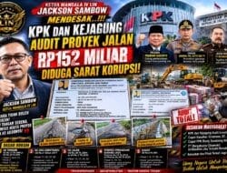 Ketua Mandala IV LIN Jackson Sambow Desak KPK dan Kejagung Audit Proyek Jalan Rp152 Miliar, Kementerian PU Diminta Evaluasi Pejabat Terkait Jika Terbukti Bersalah.