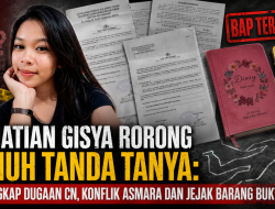 KEMATIAN GISYA RORONG PENUH TANDA TANYA: BAP UNGKAP DUGAAN CN, KONFLIK ASMARA DAN JEJAK BARANG BUKTI.