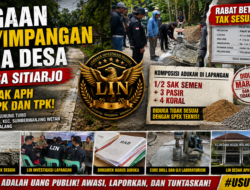 Dugaan Mark-Up dan Penyimpangan Mutu Rabat Beton Dana Desa Sitiarjo, LIN Desak APH Usut PPK dan TPK