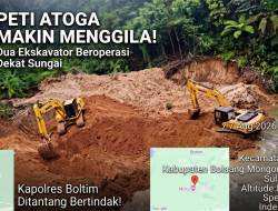 PETI Atoga Makin Menggila, Dua Ekskavator Beroperasi Dekat Sungai — Kapolres Boltim Ditantang Bertindak!