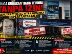 TIANG TELKOM DIDUGA “DIPAKAI” PT CAREL, LEGALITAS DIPERTANYAKAN — TELKOM DIMINTA TEGAS, IZIN BISA DITINJAU!.