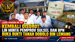 SIDANG PERKARA NO. 54 KEMBALI DISOROT: LIN MINTA PEMPROV SULSEL DAN BPN BUKA BUKTI TANAH DOBОLO BIN LEMANG