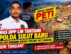 HUMAS DPP LIN TANTANG KAPOLDA SULUT BARU: IRFAN OGELANG MAMADOA DIDUGA TERLIBAT PETI SANGIHE, TURUN TANGAN!