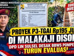 Proyek P3-TGAI Rp195 Juta di Malakaji Disorot, DPD LIN Sulsel Desak BBWS Pompengan Turun Evaluasi